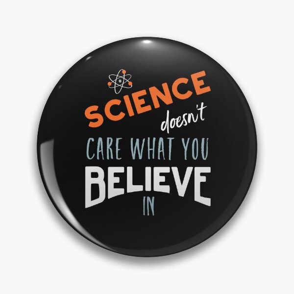 Item preview, Science Doesn't Care What You Believe In designed and sold by whyitsme.