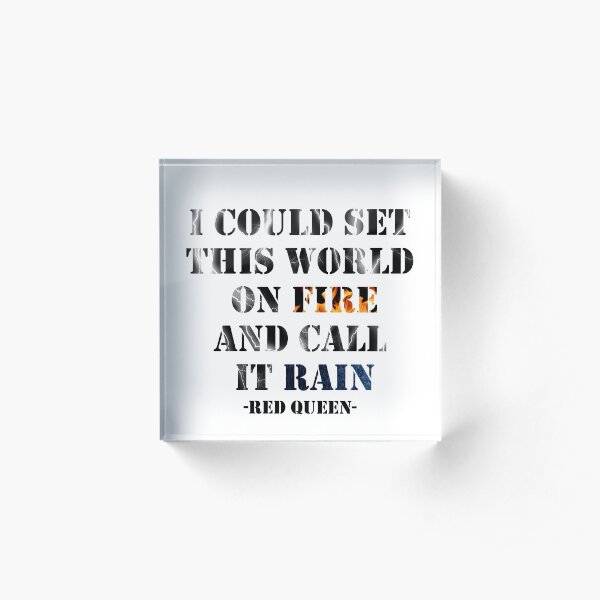I could set this world on fire | Red Queen Acrylic Block