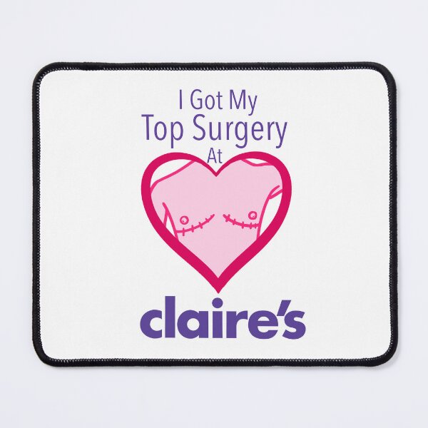 Item preview, I got my top surgery at Claire’s  designed and sold by gilbertb.