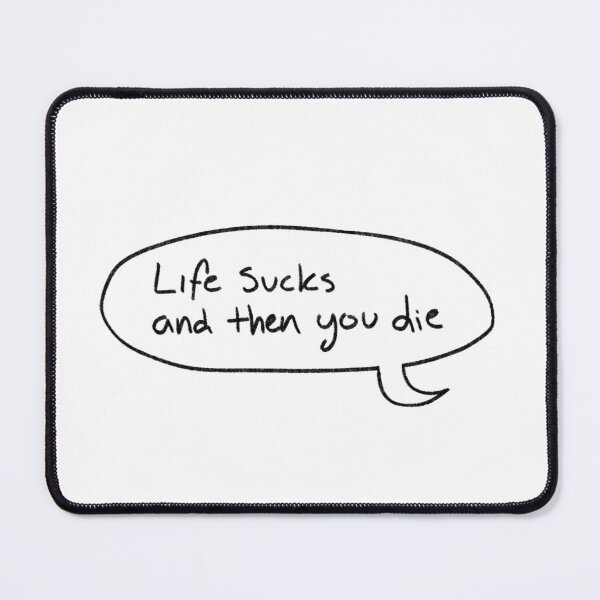 Item preview, Life sucks and then you die speech bubble designed and sold by Raccoondoodles.