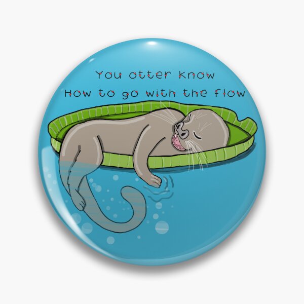 Item preview, You Otter know how to go with the flow designed and sold by Haloproductions.