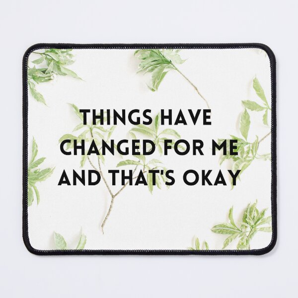 Item preview, Thing Have Changed for me designed and sold by jleeg.