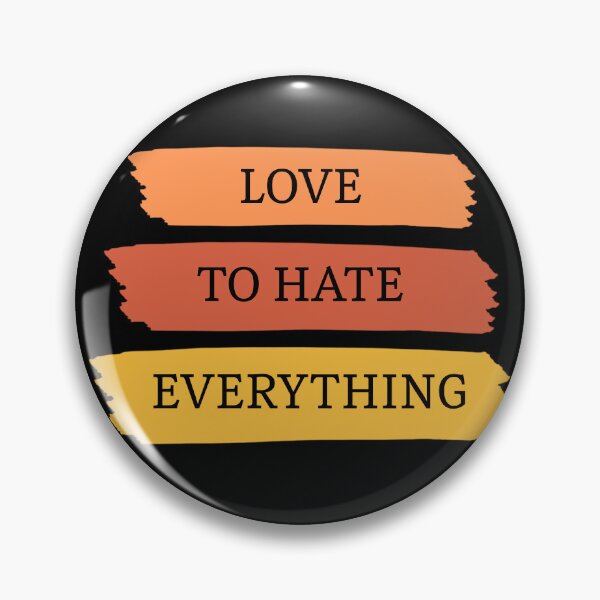 Item preview, Love to hate everything designed and sold by Magicalpallette.