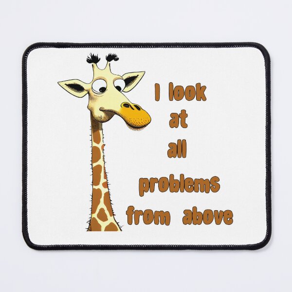 Item preview, "I look at all problems from above." Funny design positive giraffe species designed and sold by VibrantJD.