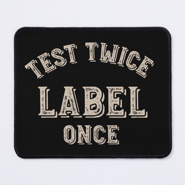 Item preview, Scientist Saying Test Twice Label Once designed and sold by whyitsme.