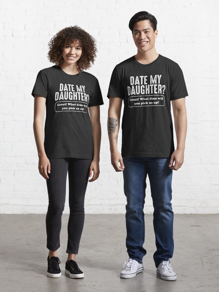 Humorous Fun Joke Father Themed Mens T-Shirt BEFORE YOU DATE MY DAUGHTER 