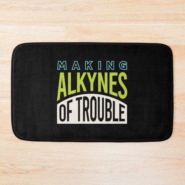 Item preview, Science Pun Making Alkynes of Trouble designed and sold by whyitsme.