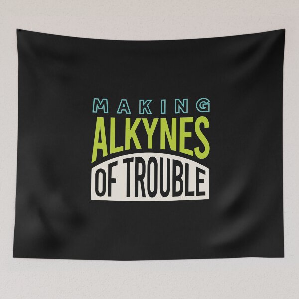 Item preview, Science Pun Making Alkynes of Trouble designed and sold by whyitsme.