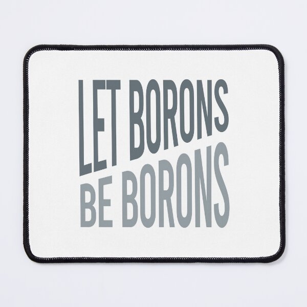 Item preview, Science Pun Let Borons Be Borons designed and sold by whyitsme.