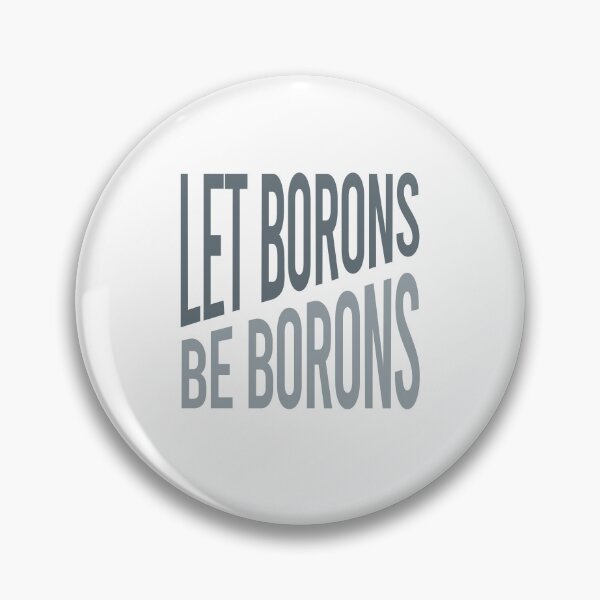 Item preview, Science Pun Let Borons Be Borons designed and sold by whyitsme.