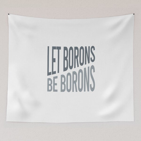 Item preview, Science Pun Let Borons Be Borons designed and sold by whyitsme.