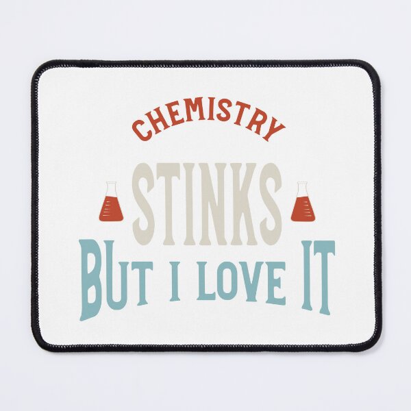 Item preview, Chemistry Stinks But I Love It designed and sold by whyitsme.