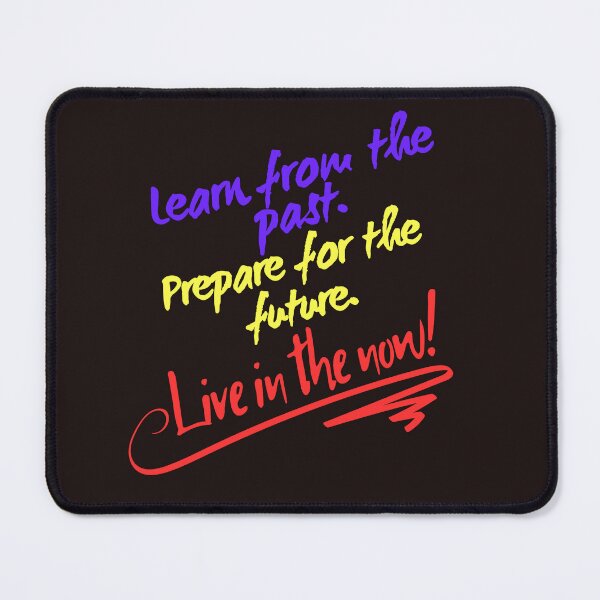 Item preview, Learn from the past, prepare for the future, live in the now. Motivational inspirational tshirts and items designed and sold by Pugnaciousprint.