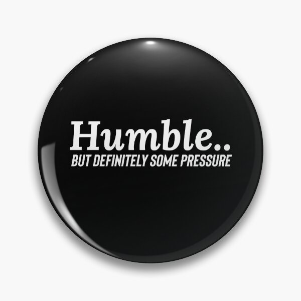 Item preview, Humble but definitely some pressure designed and sold by HappyPrints ⭐⭐⭐⭐⭐.
