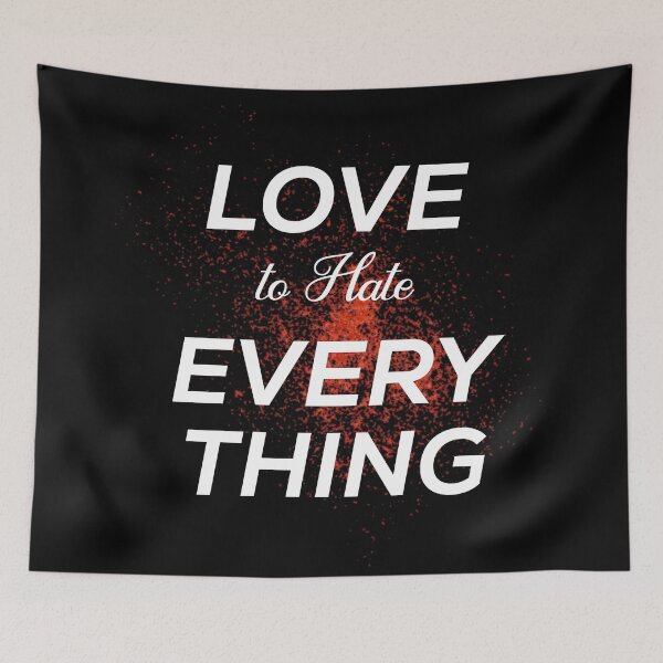 Item preview, Love to hate everything  designed and sold by HappyPrints ⭐⭐⭐⭐⭐.