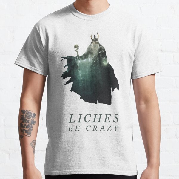 Liches Be Crazy - Lich D&D / DnD / Dungeons and Dragons Typography Art Classic T-Shirt