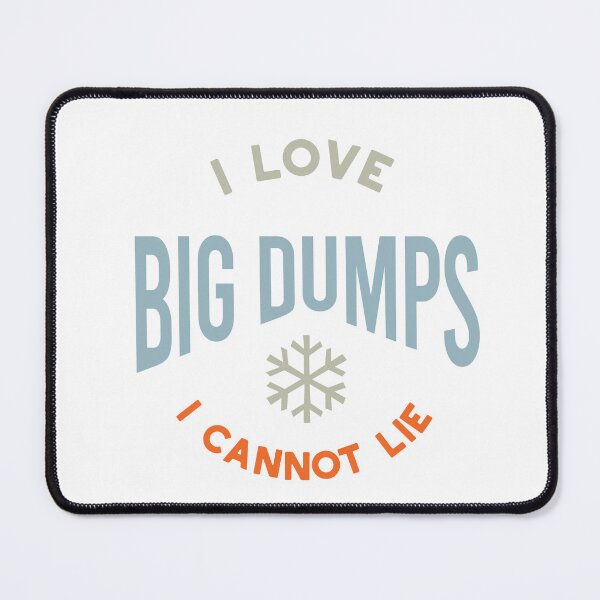 Item preview, Skiing Pun I Love Big Dumps I Cannot Lie designed and sold by whyitsme.