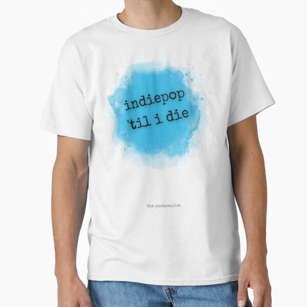 Indiepop 'Til I Die Classic T-Shirt