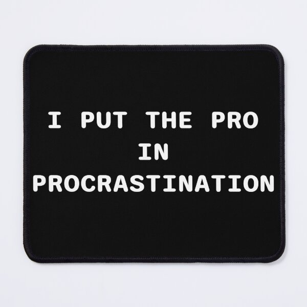 Item preview, I put the pro in procrastination designed and sold by brindled.