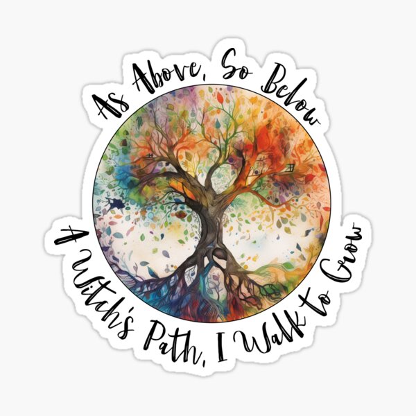 As Above So Below A Witch's Path I Walk to Grow Witchcraft Tree of Life Sticker