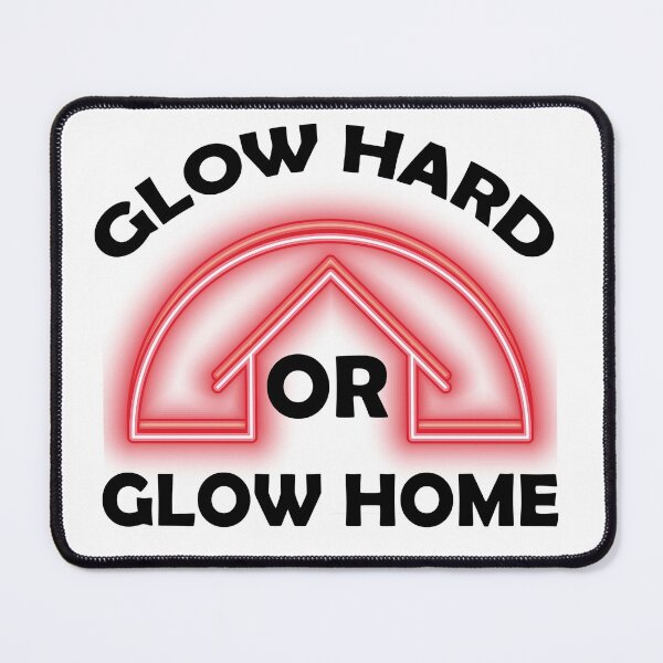 Item preview, glow hard or glow home designed and sold by designsmaster99.