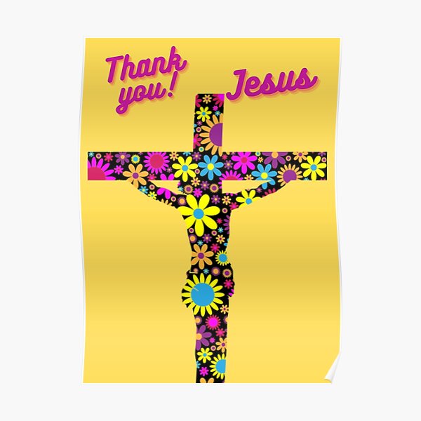 Thank You Jesus Posters For Sale | Redbubble
