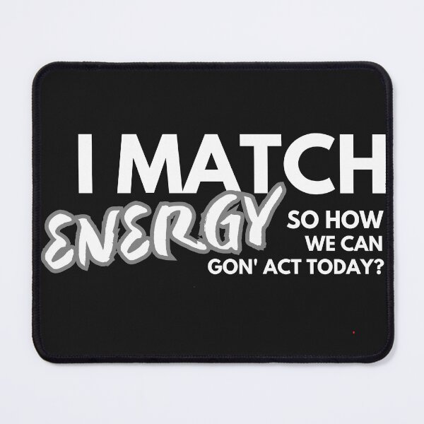 Item preview, I much energy so how we gon' act today? designed and sold by Alaminee.