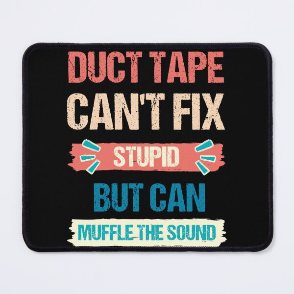 Item preview, Duct Tape cant Fix Stupid but Can Muffle the Sound - Vintage designed and sold by Georgy09.