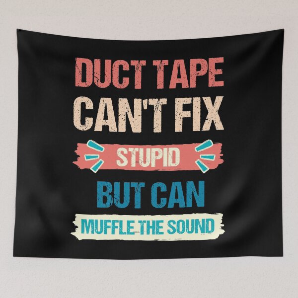 Item preview, Duct Tape cant Fix Stupid but Can Muffle the Sound - Vintage designed and sold by Georgy09.