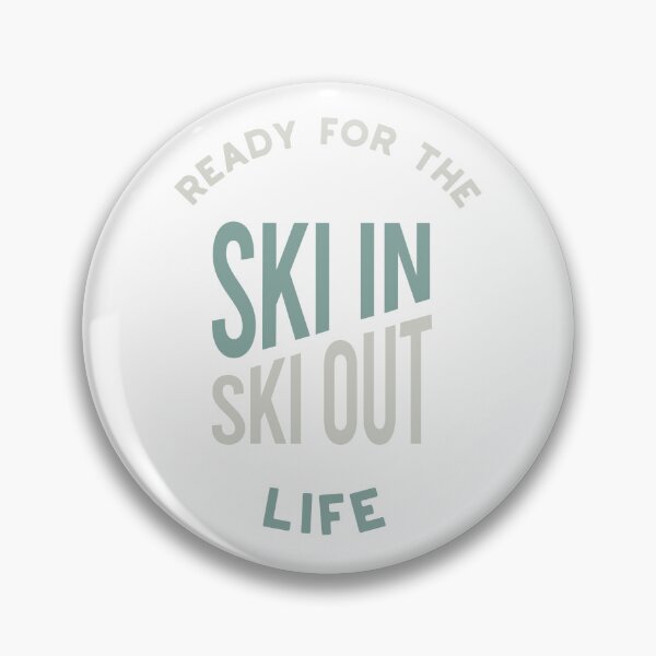 Item preview, Ready for the Ski In Ski Out Life designed and sold by whyitsme.