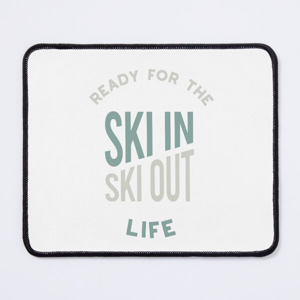 Item preview, Ready for the Ski In Ski Out Life designed and sold by whyitsme.
