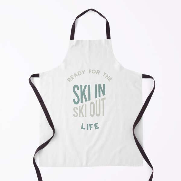 Item preview, Ready for the Ski In Ski Out Life designed and sold by whyitsme.