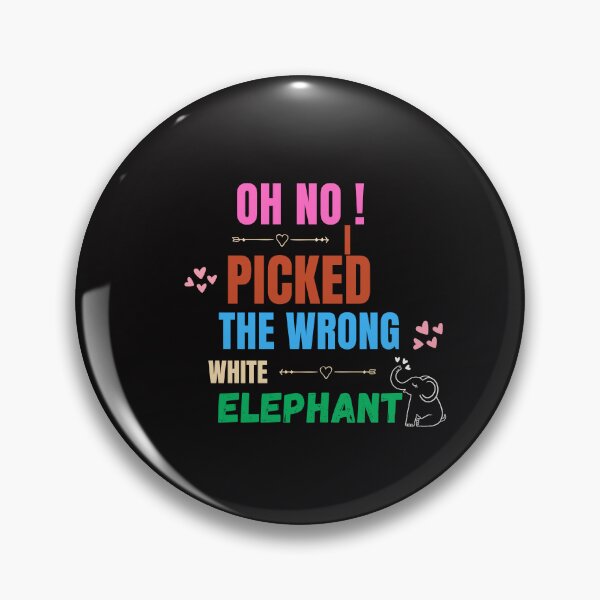 Item preview, Oh No ! I Picked The Wrong White Elephant designed and sold by CREATIVELEANS ⭐️⭐️⭐️⭐️⭐️.