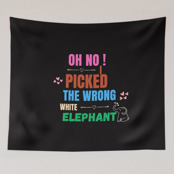 Item preview, Oh No ! I Picked The Wrong White Elephant designed and sold by CREATIVELEANS ⭐️⭐️⭐️⭐️⭐️.