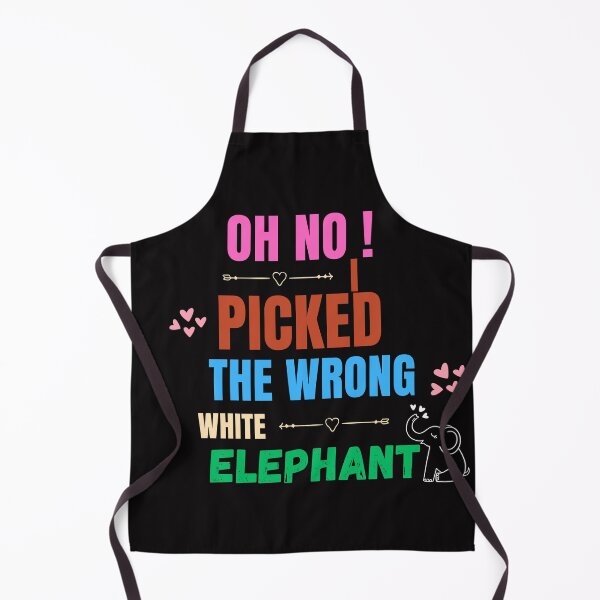 Item preview, Oh No ! I Picked The Wrong White Elephant designed and sold by CREATIVELEANS ⭐️⭐️⭐️⭐️⭐️.