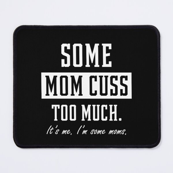 Item preview, Some Moms Cuss Too Much - Mother's Day Funny Gift designed and sold by DiogoCalheiros.