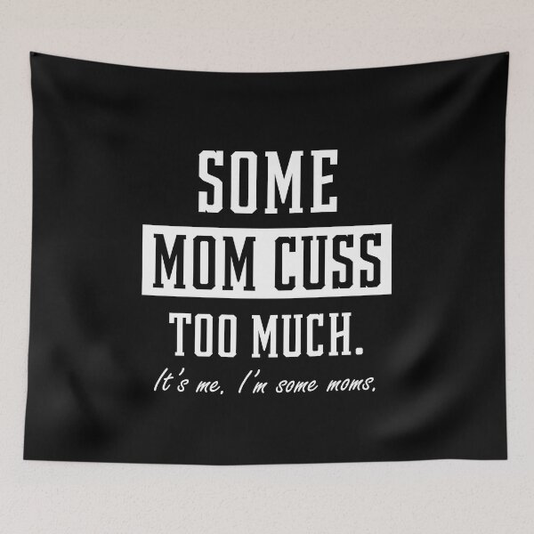 Item preview, Some Moms Cuss Too Much - Mother's Day Funny Gift designed and sold by DiogoCalheiros.