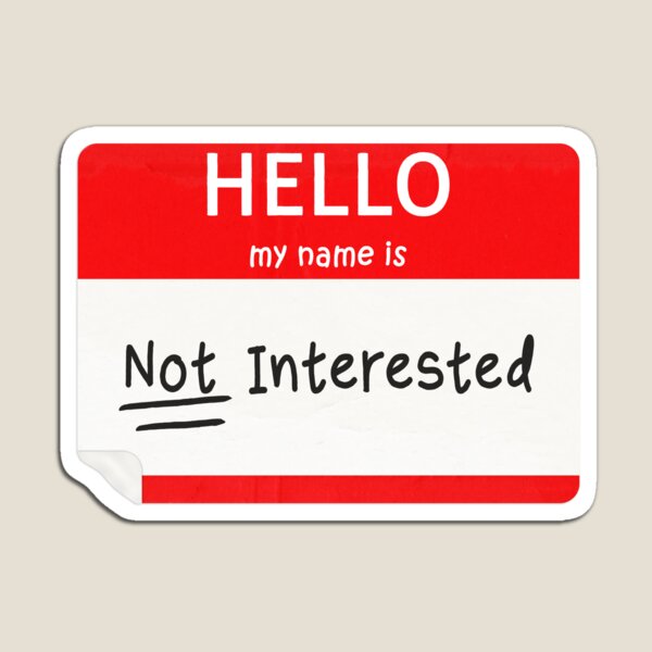 Introduction to Not Interested Magnet