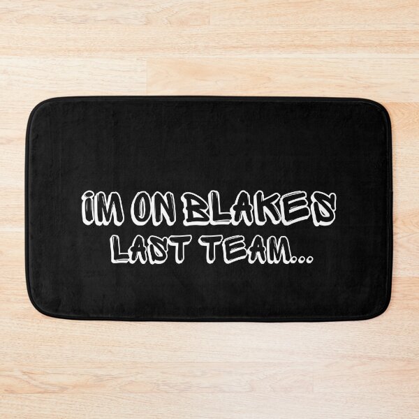 Item preview, Funny Im On Blakes Last Team designed and sold by manandi1.