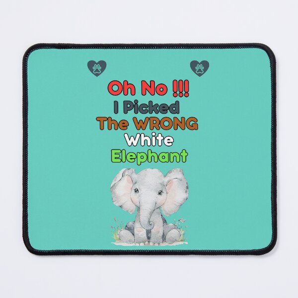 Item preview, Oh No I Picked The Wrong White Elephant designed and sold by CREATIVELEANS ⭐️⭐️⭐️⭐️⭐️.