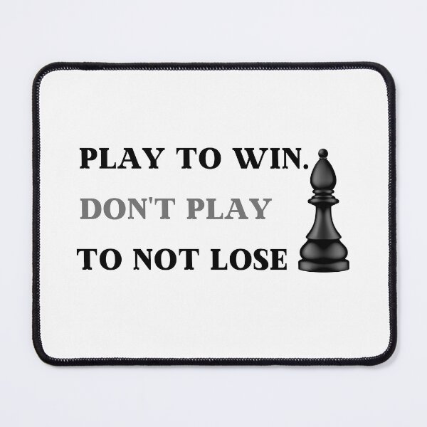 Item preview, Play to win. Don't Play To Not Lose designed and sold by Raafat.art.