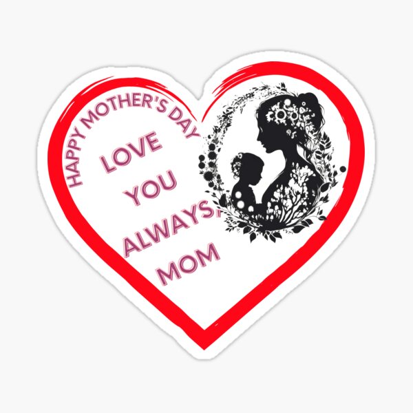 Artikelvorschau, Alles Gute zum Muttertag - Ich liebe dich immer, Mama entworfen und verkauft von InStickers.