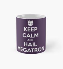 Keep Calm and Hail Megatron Classic Mug