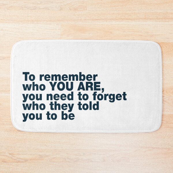 Item preview, To remember who YOU ARE, you need to forget who they told you to be designed and sold by paintdust.