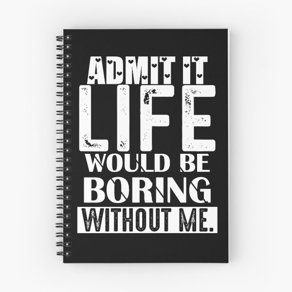 Item preview, Admit It Life Would Be Boring Without Me, Funny Saying Retro designed and sold by iynoo.