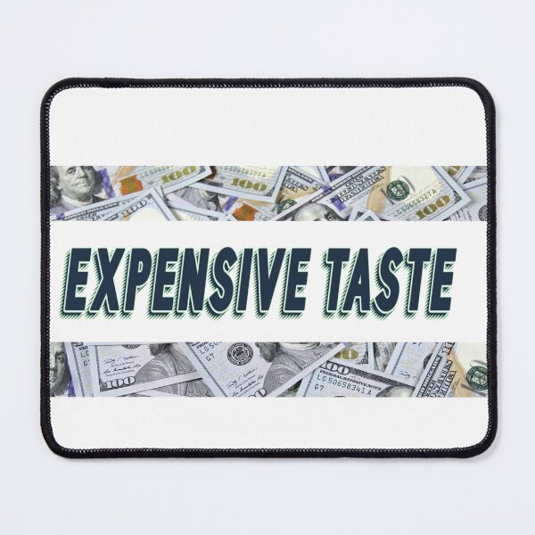 Item preview, Expensive Taste designed and sold by UGOT2SEETHIS STUDIO.