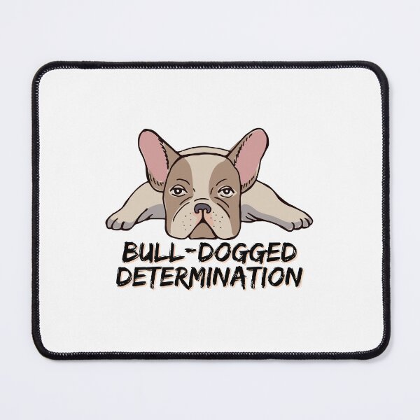 Item preview, Bull dogged determination designed and sold by meesara.