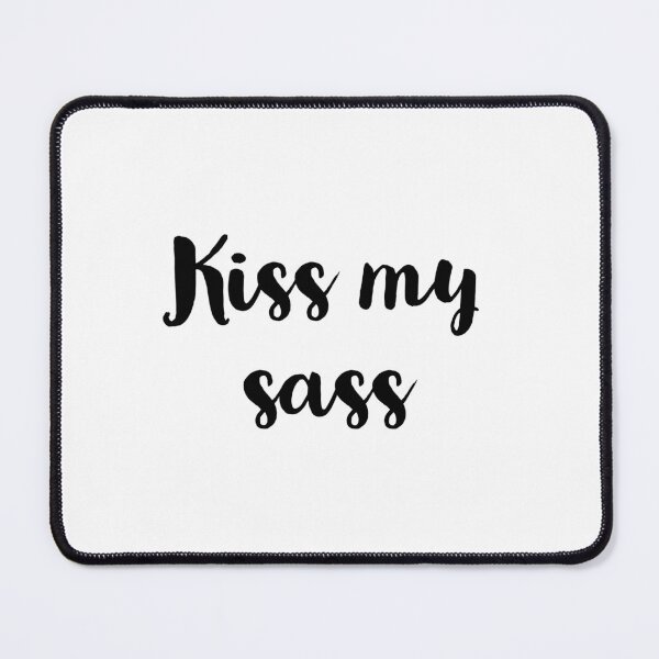 Item preview, Kiss my sass designed and sold by All-for-All.