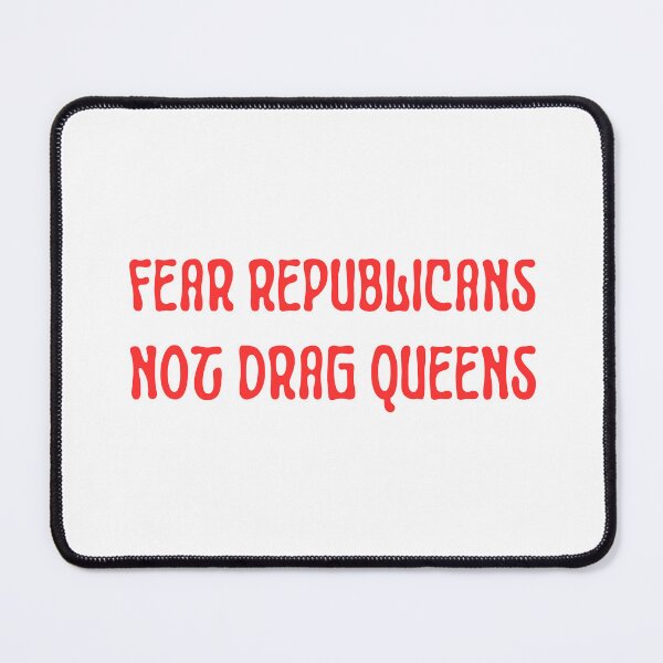 Item preview, Fear Republicans Not Drag Queens designed and sold by CS Cairo.