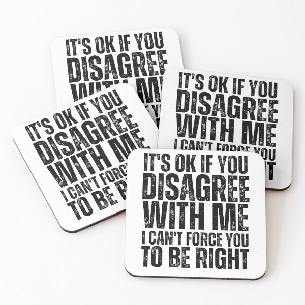 Item preview, It's Okay If You Disagree With Me I Can't Force You To Be Right Humor Friends Quotes designed and sold by MouDantArts.